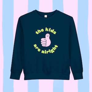 Toddler Sweatshirt - Kids Are Alright- Fun Kids Apparel, Everyday Wear, Gift for Birthdays, Cute and Comfy, Children&#39;s Clothing