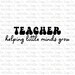 Teacher Helping Little Minds Grow SVG PNG File for Digital Design Cut ...