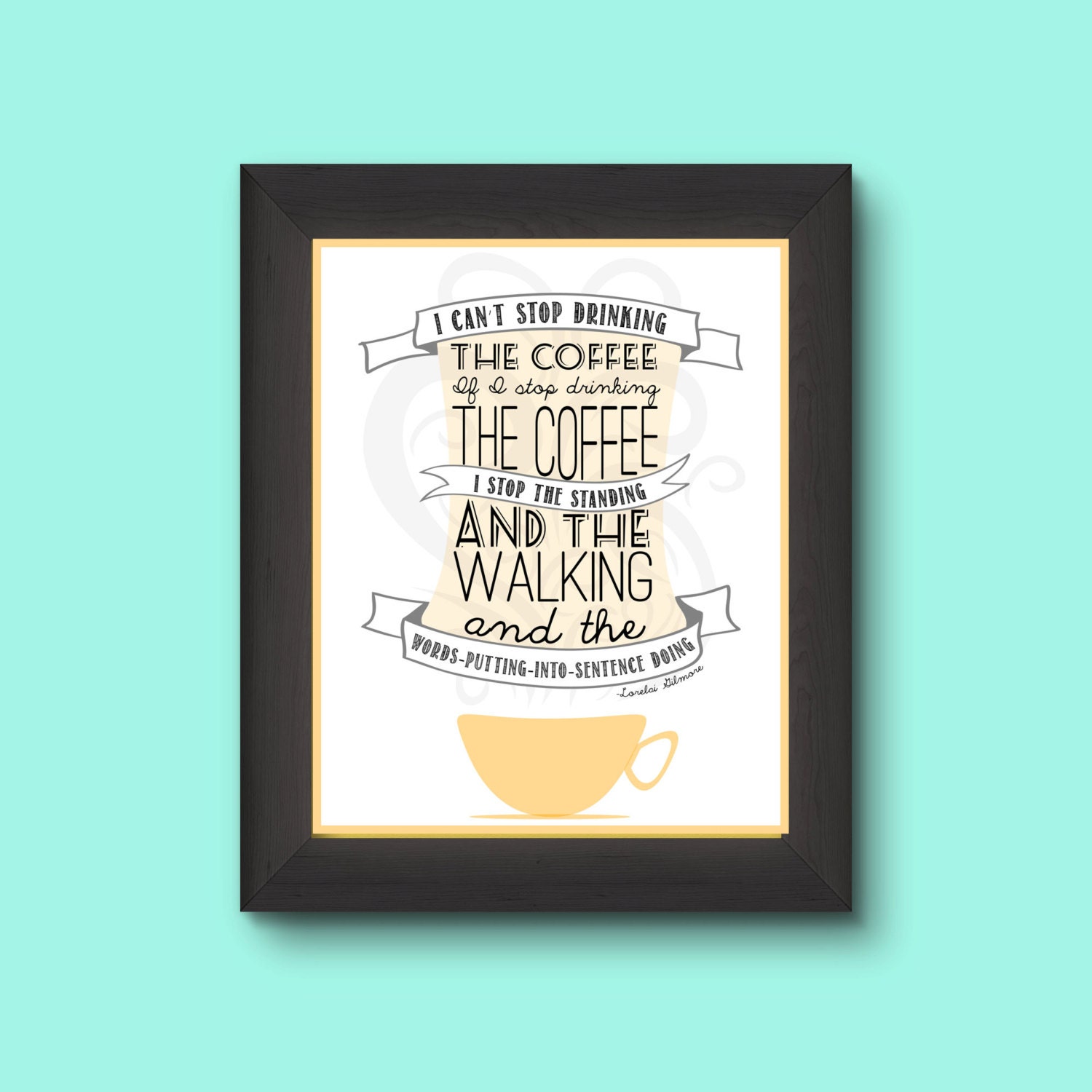 Gilmore Girls Print I can't stop drinking the | Etsy