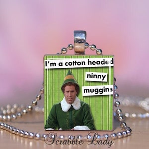 ELF NINNY MUGGINS Scrabble Jewelry. Elf Movie Quote. Buddy the Elf Scrabble Necklace. Elf Charm, Key Ring, Zipper Pull. Earrings. 70 image 1