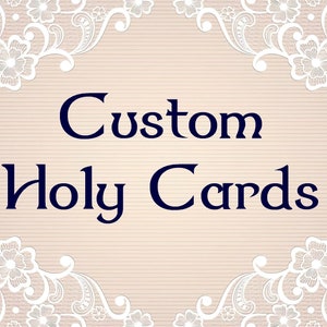 Custom Holy Cards!