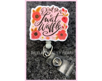 Badge Reel | Badge holder | Twat waffle | Lanyard | Character reel | Don't be a twat | floral sassy reel | ADD beads!