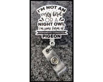 Badge Reel | Badge holder | Permanently Exhausted pigeon | Lanyard | Character reel | Tired | Not a Night owl | ADD beads!