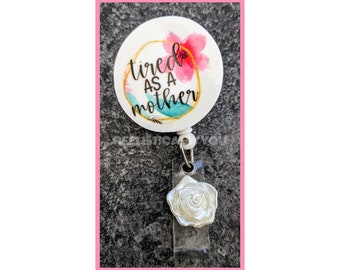 Badge Reel | Badge holder | Lanyard | TIRED as a mother | momlife | adulting is hard | parenting is hard | exhausted and tired | ADD beads!