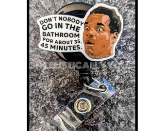 Badge Reel | Badge holder | Lanyard | Don't Nobody go in there for 35 to 45 minutes | pop | comedian actor | movie dad | bang | ADD beads!