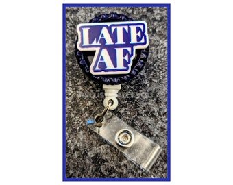 STACKED Badge Reel | Badge holder | LATE AF | Lanyard | tardy not speedy | running late | running behind | late for everything | Add beads