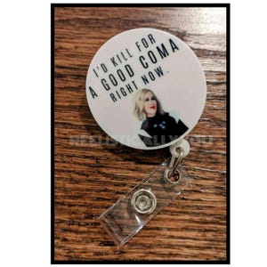 Badge Reel | Badge holder | Lanyard | I'd kill for a good COMA right now | creek | tv show | comedy | funny quote | ADD beads!