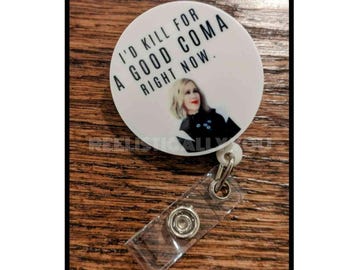 Badge Reel | Badge holder | Lanyard | I'd kill for a good COMA right now | creek | tv show | comedy | funny quote | ADD beads!