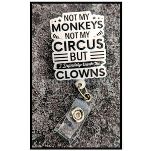 Badge Reel | Badge holder | Lanyard | not my monkeys not my circus | I know that clowns | coworkers | sideshow act | crazy people | ADD bead