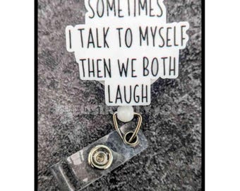 Badge Reel | Badge holder | Lanyard | name badge | sometimes I talk to myself  and we both laugh | psycho | funny humor | ADD beads!