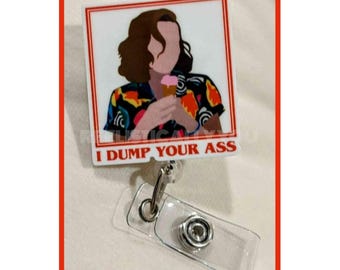 Badge Reel | Badge holder | Lanyard | I dump your ass | series tv | teen breakup |  | girl with powers | friend group upside girl | ADD bead
