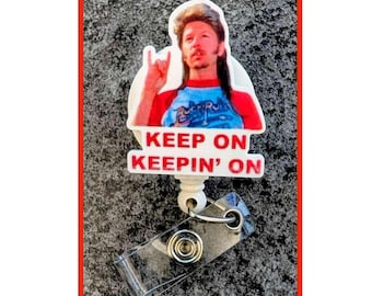 Badge Reel | Badge holder | Lanyard | Keep on Keepin on | funny movie | mullet | dirt | comedy | funny quote | ADD beads!