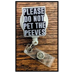 Badge Reel | Badge holder | Lanyard | Please don&#39;t pet the peeves | petpeeves | don&#39;t do that | I hate that! | comedy | ADD beads!