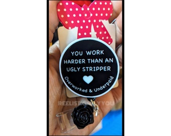 Badge Reel | Badge holder | Lanyard | Overworked and underpaid | work harder than an ugly stripper | hard work | meager wages | ADD beads!