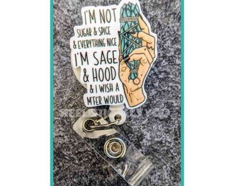 Badge Reel | Badge holder | Lanyard | Sage and Hood and wish a mf would | not sugar and spice| sage it | spiritual cleansing | ADD beads!