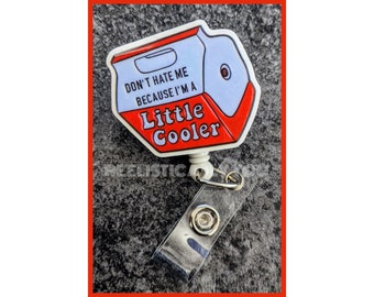 Badge Reel | Badge holder | Lanyard | I'm a Little Cooler | Don't hate me| funny sayings | quotes | cold beverage cooler | ADD beads!