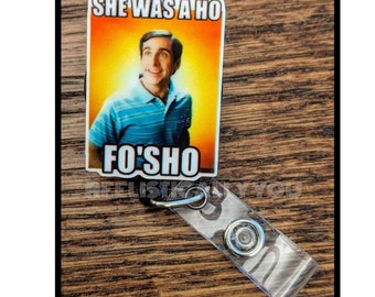 Badge Reel | Badge holder | Lanyard | Hilarious ho fa sho reel | comedy | funny quotes | tv movie quote | comedian | fo'sho | ADD beads!