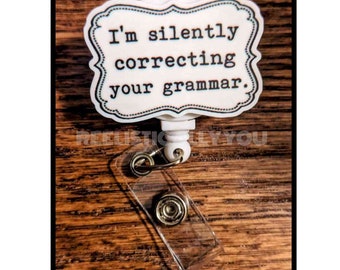 Badge Reel | Badge holder | Lanyard | correct grammar | silently correcting your grammar | proper | speech | snarky  | funny | ADD bead