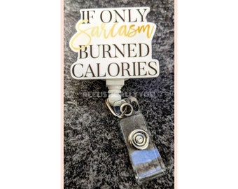 Badge Reel | Badge holder | Sarcasm burn calories swivel reel | Lanyard | funny reel | motivational | Get beads added!