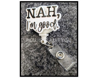 Badge Reel | Badge holder | Lanyard | NAH I'm good | thanks but no thanks | fake laugh | go on bye | we good on that | hard pass ADD beads!