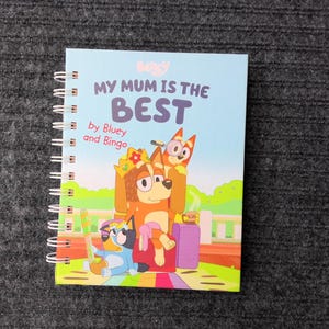 My Mum Is The Best by  Bluey and Bingo Upcycled Book, Recycled Journal, Handmade Gift for Mum, Cute Mother’s Day or Birthday Notebook
