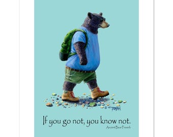 Hiking Bear with “If You Go Not, You Know Not” Text Fine Art Print (16"x12" image)