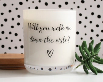 Will You Walk Me Down The Aisle? | Soy Candle | Wedding | Bridesmaid | Bride Tribe | Bridal Party | Groomsman