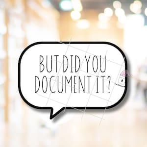 May include: A white speech bubble with the text "BUT DID YOU DOCUMENT IT?" in a black outline. Below the bubble is a cartoon mug with a pink sleeping cap and the words "The Sleepy Mug". The background is blurred.