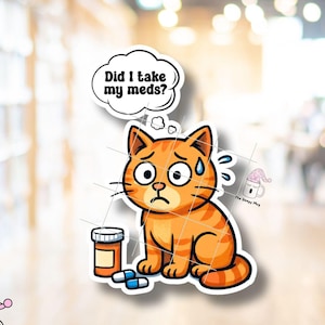 Funny Cat Meds Sticker: Mental Health Reminder, ADHD Anxiety Vinyl Decal