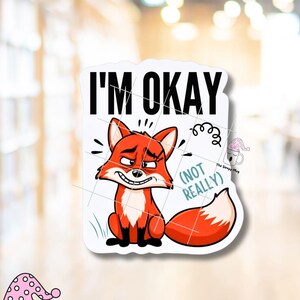 Funny I'm Okay Not Really Fox STICKER Mental Health Humor Vinyl Sticker for Laptops Journals Kindle Cases Book Carts Planners Gift Therapy