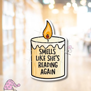 Smells Like She Is Reading Again Book Lover Candle STICKER Gift Funny Reading Quote Sticker for Journals Kindles Laptops or Book Carts