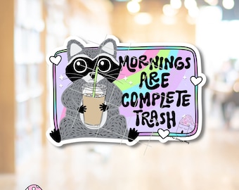 Mornings are Complete Trash STICKER Iced Coffee Racoon Not a Morning Person Ice Coffee Funny Cute Racoon Don't Care Good Morning Waterproof