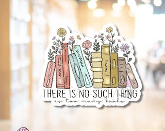 There No Such Thing as Too Many Books STICKER Bookish Book Lover Mystery Fantasy Romance Smut eReader TBR Kindle Case Romantasy Waterproof