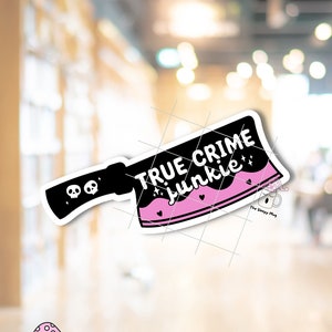 True Crime Junkie STICKER Bookish Book Lover Murder Kindle Sticker Bookmark Skeletons Cleaver Solve Suspect Thriller Mystery Horror Suspense