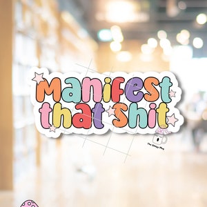Manifest That Shit STICKER Mental Health Normalize Destiny Future Take Control Dream Work Therapy Vision Board Waterproof Adhesive Vinyl