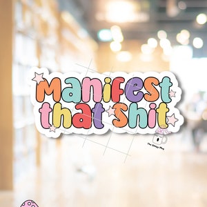 Manifest That Shit STICKER Mental Health Normalize Destiny Future Take Control Dream Work Therapy Vision Board Waterproof Adhesive Vinyl image 1