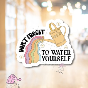 Don't Forget to Water Yourself STICKER Social Worker Counselor Case Manager Professional Water Can Therapy Self Care Waterproof Adhesive image 1