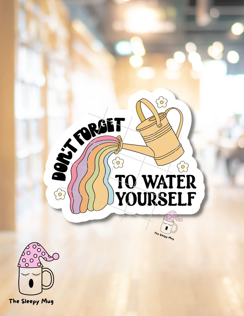 Don't Forget to Water Yourself STICKER Social Worker Counselor Case Manager Professional Water Can Therapy Self Care Waterproof Adhesive image 1