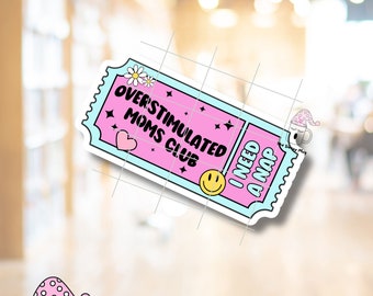 Overstimulated Moms Club Sticker: I Need a Nap Ticket, Tired Mom Gift