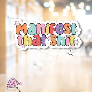 Manifest That Shit STICKER Mental Health Normalize Destiny Future Take Control Dream Work Therapy Vision Board Waterproof Adhesive Vinyl image 3