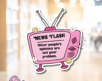 News Flash: Other People's Opinion Are Not Your Problem STICKER Motivational Mental Health Retro TV Talk Positive Don't Care Waterproof