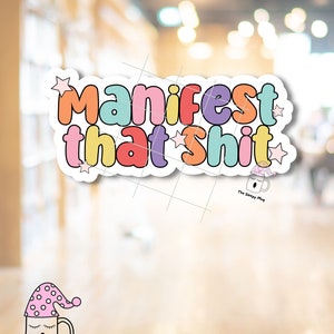 Manifest That Shit STICKER Mental Health Normalize Destiny Future Take Control Dream Work Therapy Vision Board Waterproof Adhesive Vinyl image 5