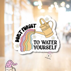 Don't Forget to Water Yourself STICKER Social Worker Counselor Case Manager Professional Water Can Therapy Self Care Waterproof Adhesive image 4