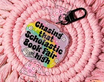 Chasing That Book Fair High ACRYLIC KEYCHAIN Bookish Book Lover Mystery Fantasy Romance Book Smut Zipper Pull Read Tote Bag TBR Lanyard Tag