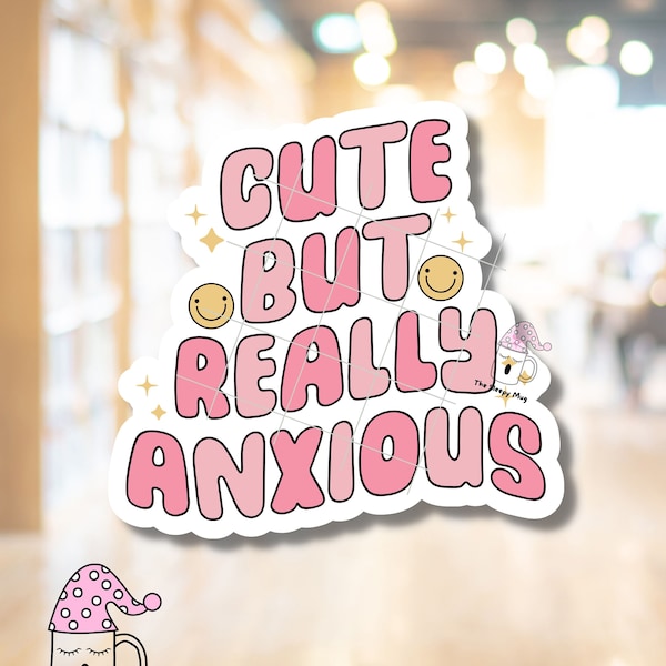 Cute But Really Anxious STICKER Motivational Mental Health Self Care Talk Anxiety Hottie Mug Tumbler Cup Waterproof Adhesive Vinyl