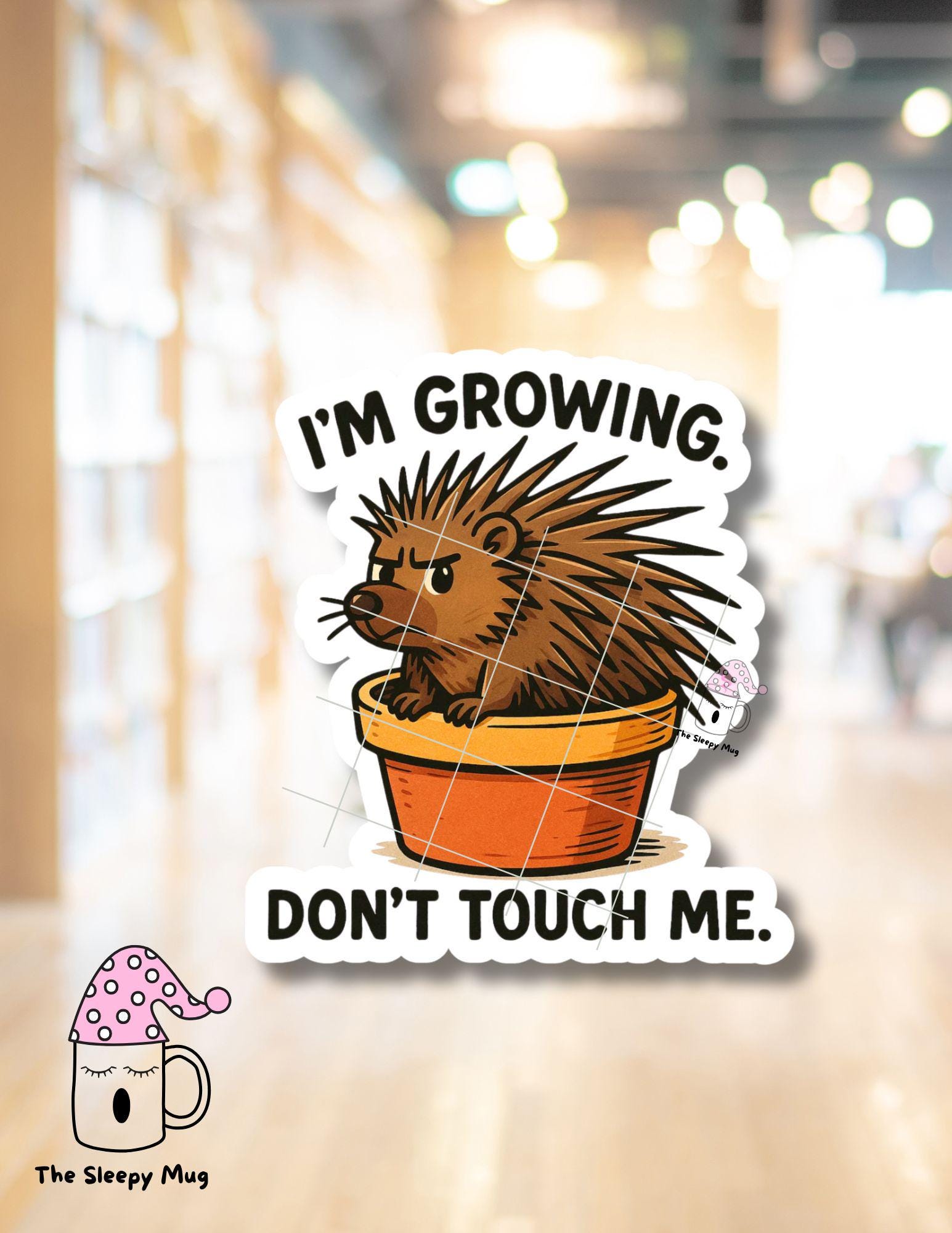 Funny Porcupine STICKER: I'm Growing, Don't Touch Me - Mental Health Gift