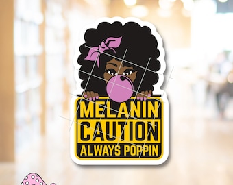 Melanin Caution Always Poppin Sticker Inspirational Motivational Self Care Funny Curly Hair Sign Bubble Gum Proud Waterproof Adhesive Vinyl