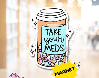 Take Your Meds 3" MAGNET Mental Health Daily Medication Mood Sleep Reminder Pill Bottle Prescribed Pills Medicine Bottle Magnet Waterproof