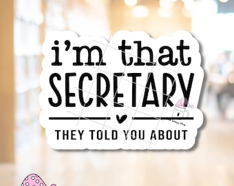 I'm That Secretary They Told You About STICKER School Office Staff Reminder School Humor Gift Kindle Stickers Kindle Decoration Waterproof