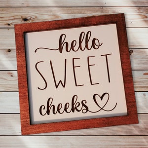 Hello Sweet Cheeks, Sign, Laser File, SVG, Glowforge